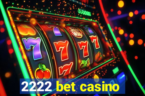 2222 bet casino